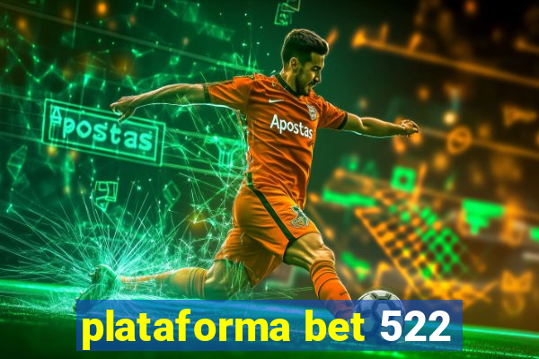 plataforma bet 522